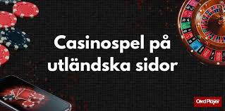 Utländska Casino En Guide till Spelupplevelse och Reglering