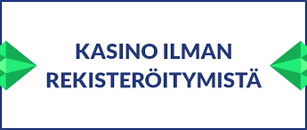 Suomikasino ilman rekisteröitymistä - Yhdistä hauskuus ja helppous!