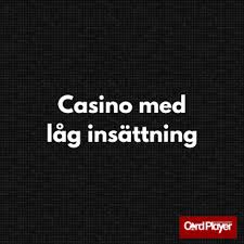 Casino med Låg Insättning En Guide till Nöjen med Liten Risk