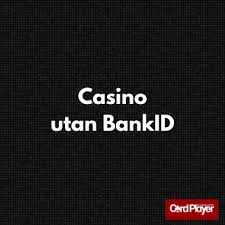 Casino utan registrering med BankID - Snabb och Smidig Spelupplevelse