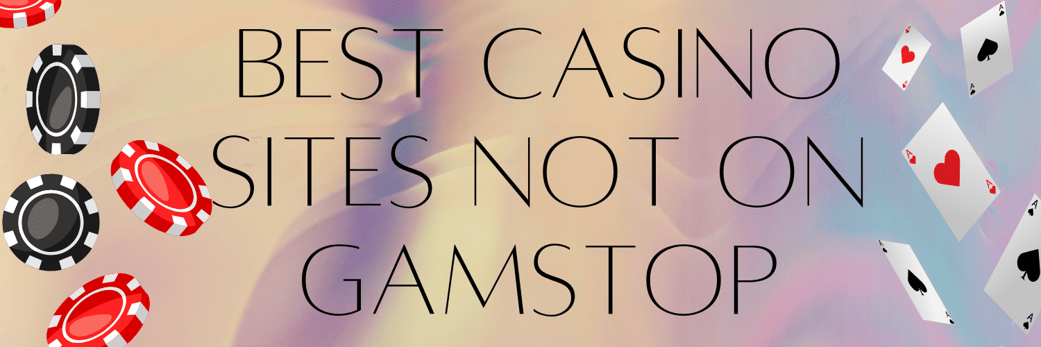 Discovering Casino Sites Not on Gamstop 1743302691