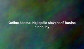 Online Kasíno Vaša Brána do Svetu Zábavy