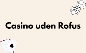 Bedste casino uden ROFUS - Find din perfekte spilleside