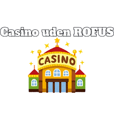 Bedste Casino Uden ROFUS i Danmark - Find Din Spilmulighed